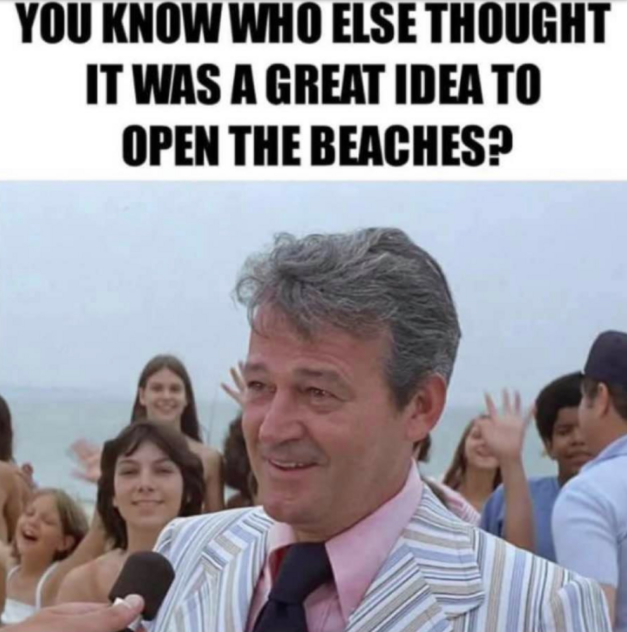 jaws mayor meme - You Know Who Else Thought It Was A Great Idea To Open The Beaches?