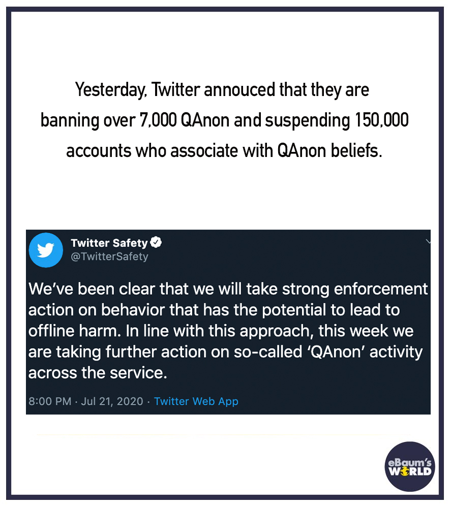 qanon conspiracy theory twitter - document - Yesterday, Twitter annouced that they are banning over 7,000 QAnon and suspending 150,000 accounts who associate with QAnon beliefs. Twitter Safety We've been clear that we will take strong enforcement action o