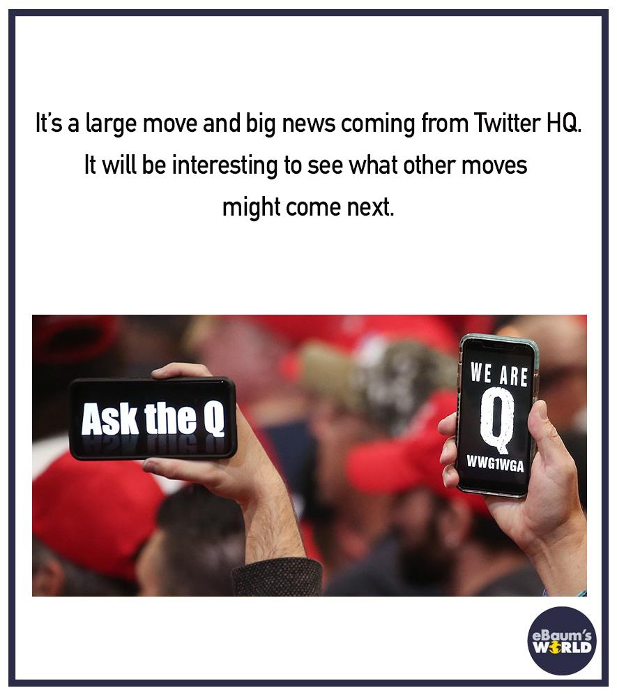 qanon conspiracy theory twitter - q donald trump - It's a large move and big news coming from Twitter Hq. It will be interesting to see what other moves might come next We Are Ask the Q 0 Wwgiwga eBaum's World