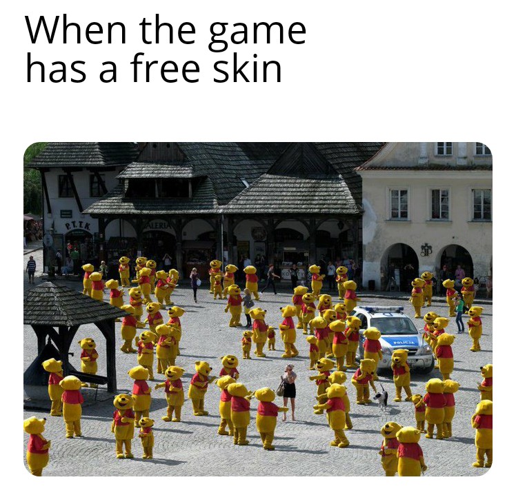 watch your step there's pooh everywhere - When the game has a free skin etik Aler