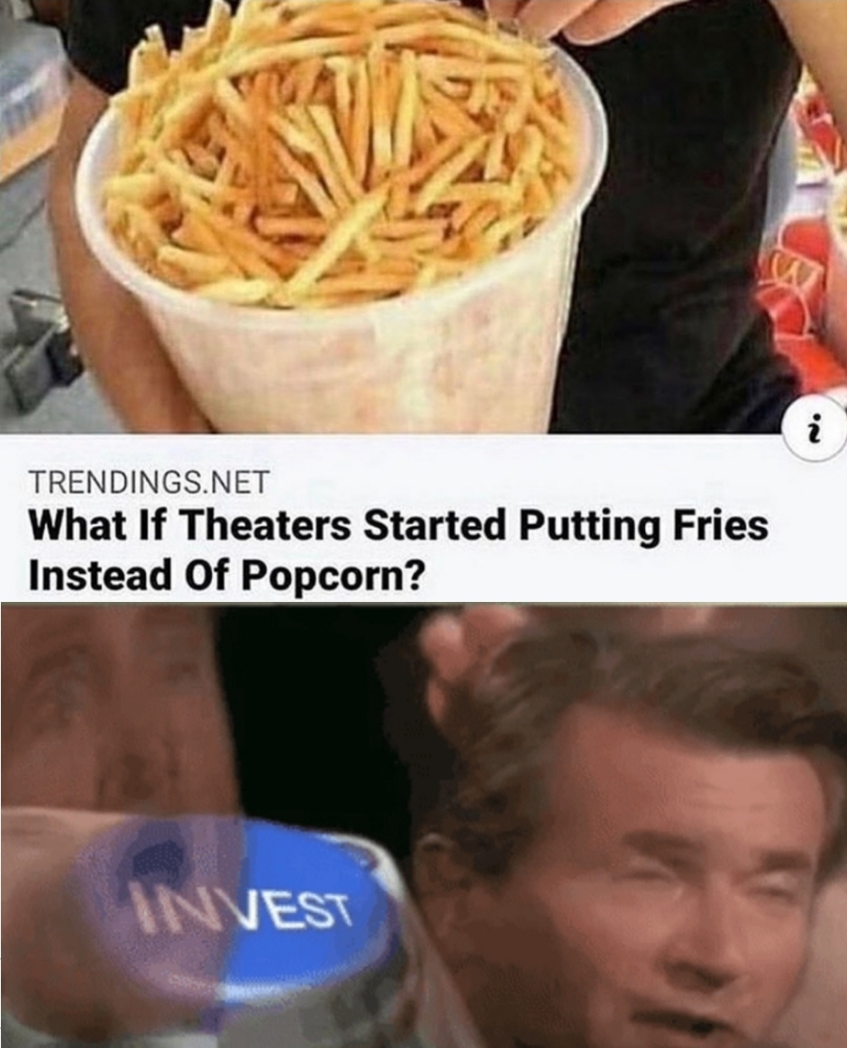 frites meme - Trendings.Net What If Theaters Started Putting Fries Instead of Popcorn? Invest