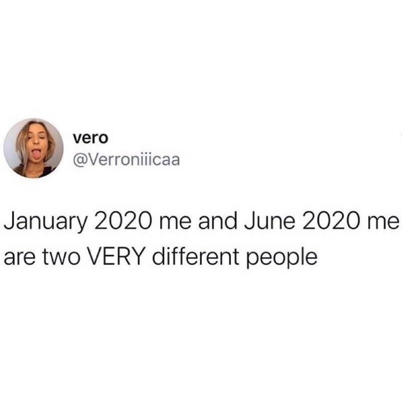 Funny 2020 tweet - me and me are two Very different people