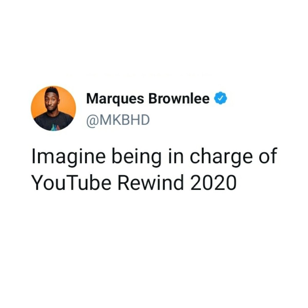 communication - Marques Brownlee Imagine being in charge of YouTube Rewind 2020