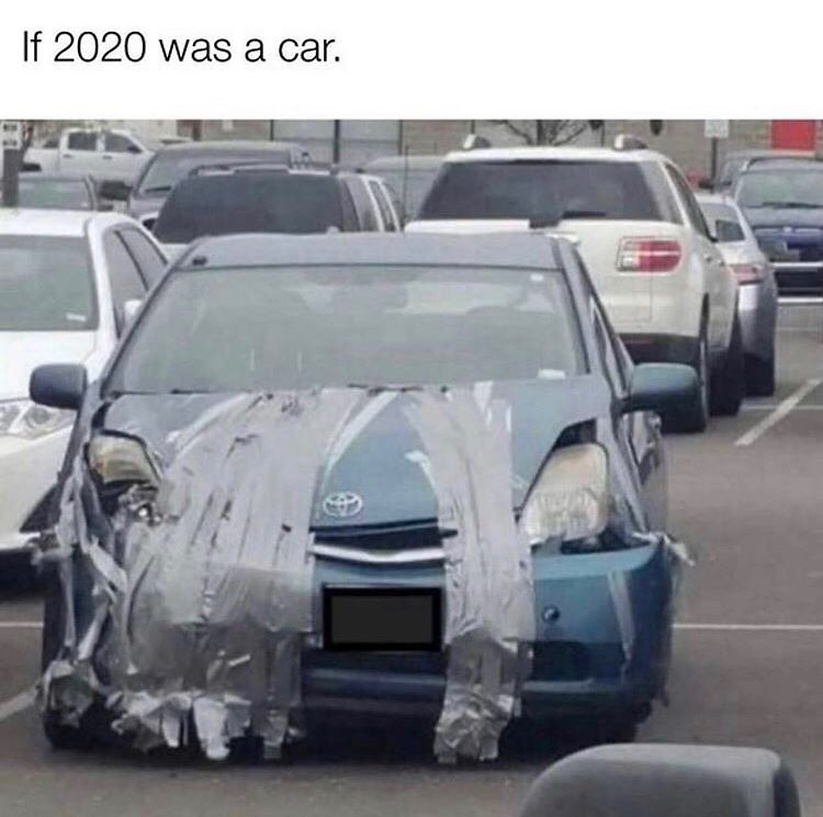 if 2020 was a car - If 2020 was a car.