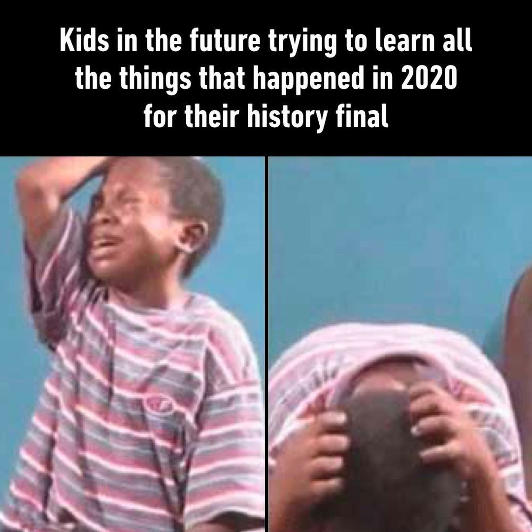 random funny - Kids in the future trying to learn all the things that happened in 2020 for their history final