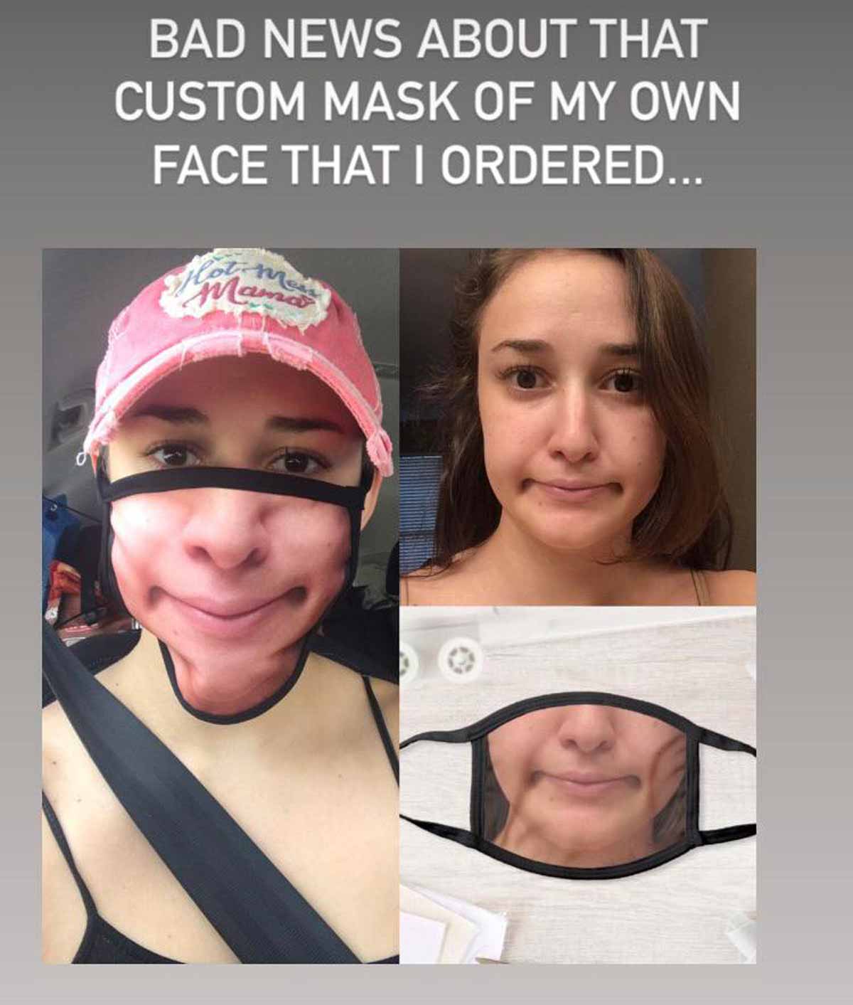 Funny pic of a woman who had her face printed on a mask and then the text 'bad news about that custom mask of my own face that I ordered'