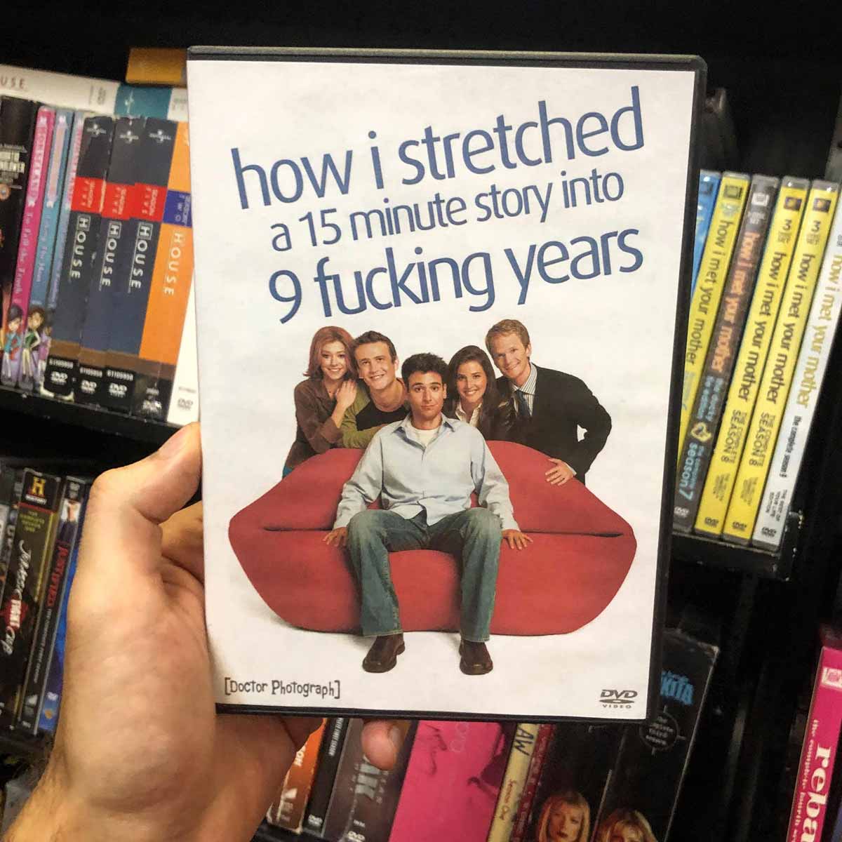 Funny parody dvd box cover for How I met your mother that says 'how i stretched a 15 minute story into 9 Fucking years'