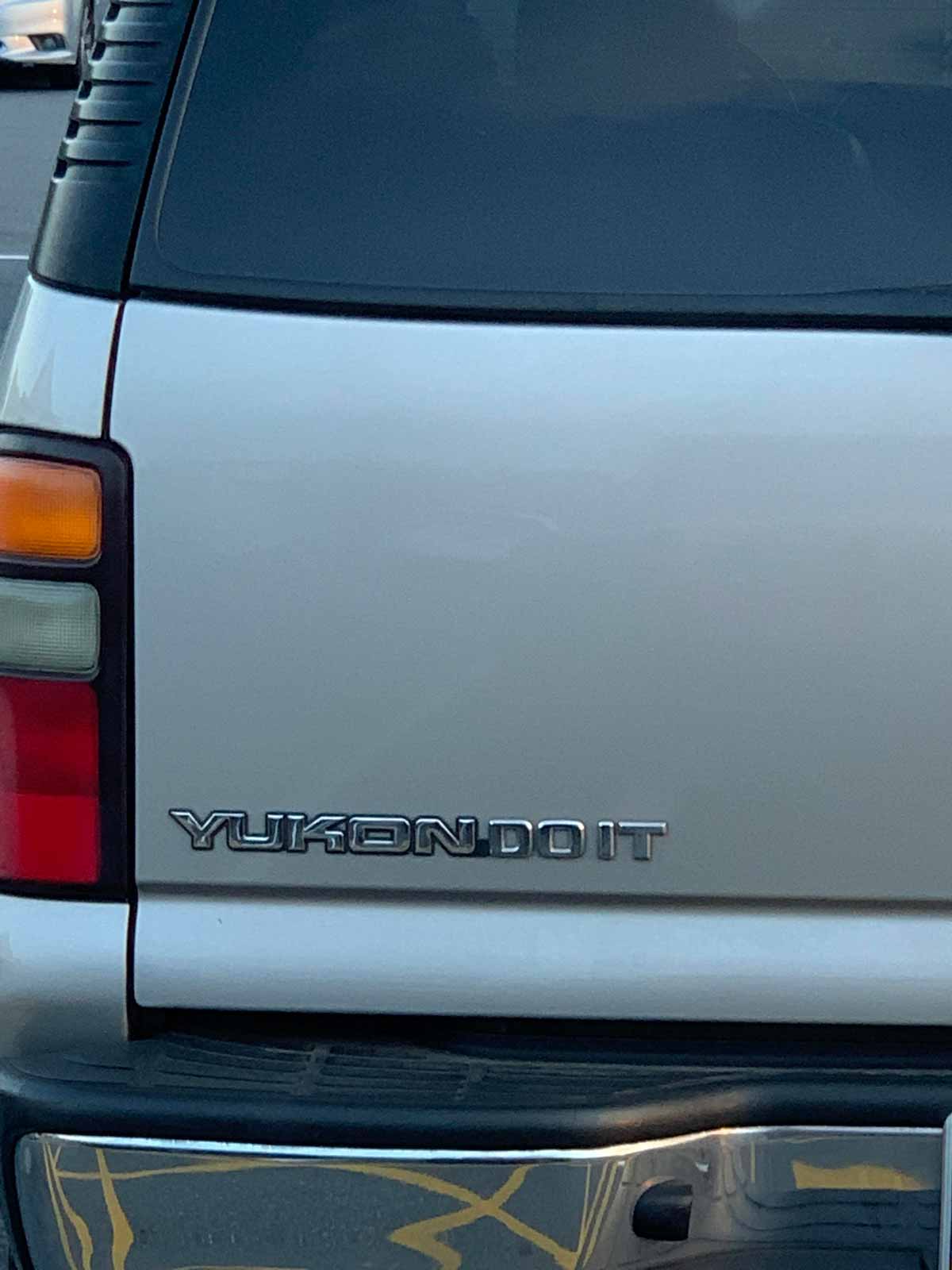 Funny picture of the back of Yukon vehicle that says 'Yukon Do It'