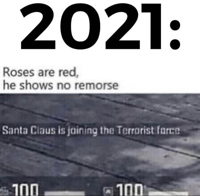 roses are red he shows no remorse santa claus is joining the terrorist force - 2021 Roses are red, he shows no remorse Santa Claus is joining the Terrorist force 100 100