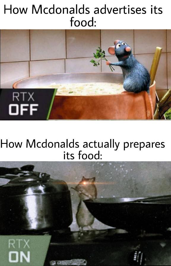 dank memes - photo caption - How Mcdonalds advertises its food Rtx Off How Mcdonalds actually prepares its food Rtx On
