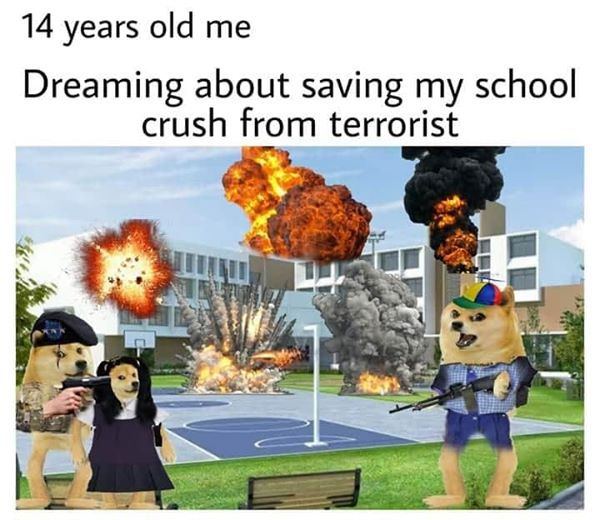 dank memes - tree - 14 years old me Dreaming about saving my school crush from terrorist