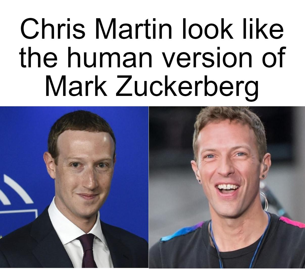 dank memes - Mark Zuckerberg - Chris Martin look the human version of Mark Zuckerberg