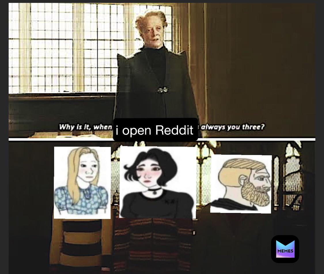 harry potter and the half - Why is it, when open Reddit always you three? Memes