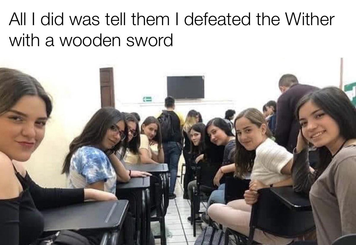 girls looking back meme - All I did was tell them I defeated the Wither with a wooden sword