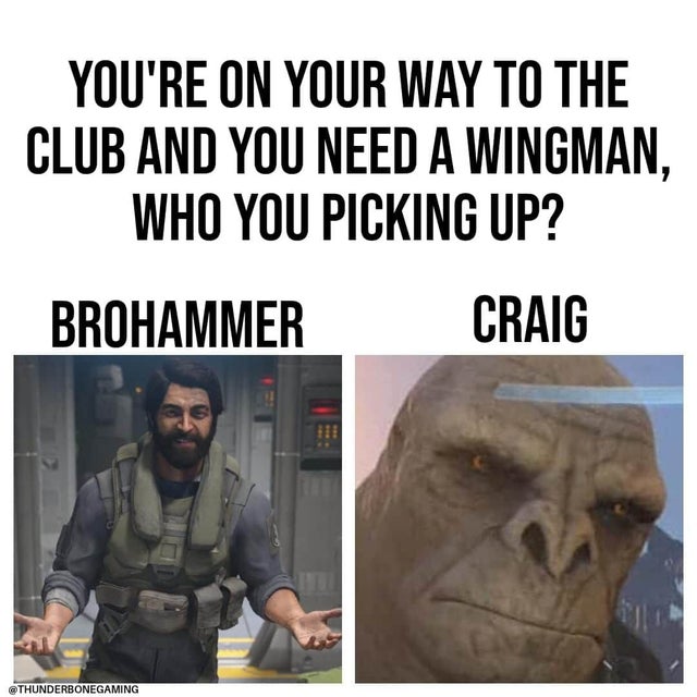 craig halo infinite memes - ice skating - You'Re On Your Way To The Club And You Need A Wingman, Who You Picking Up? Brohammer Craig