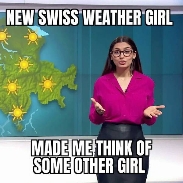 random pics and memes - media - New Swiss Weather Girl Made Me Think Of Some Other Girl