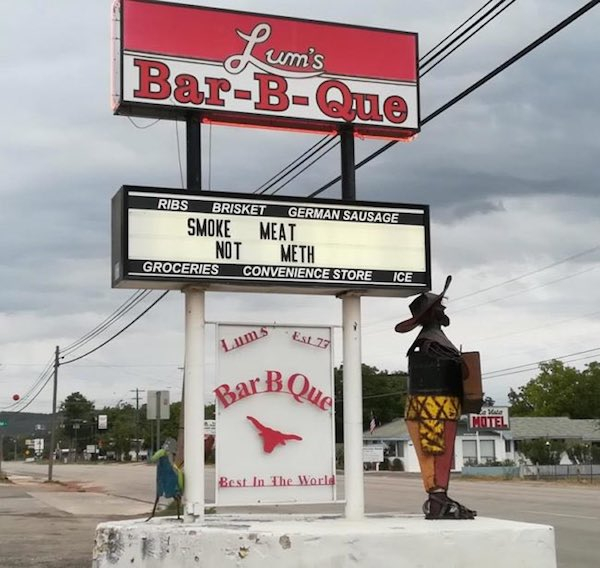 signage - Lums BarB Ribs Brisket German Sausage Smoke Meat Not Meth Groceries Convenience Store Ice Est 25 Lums BarB Qua We Totel Best In The World