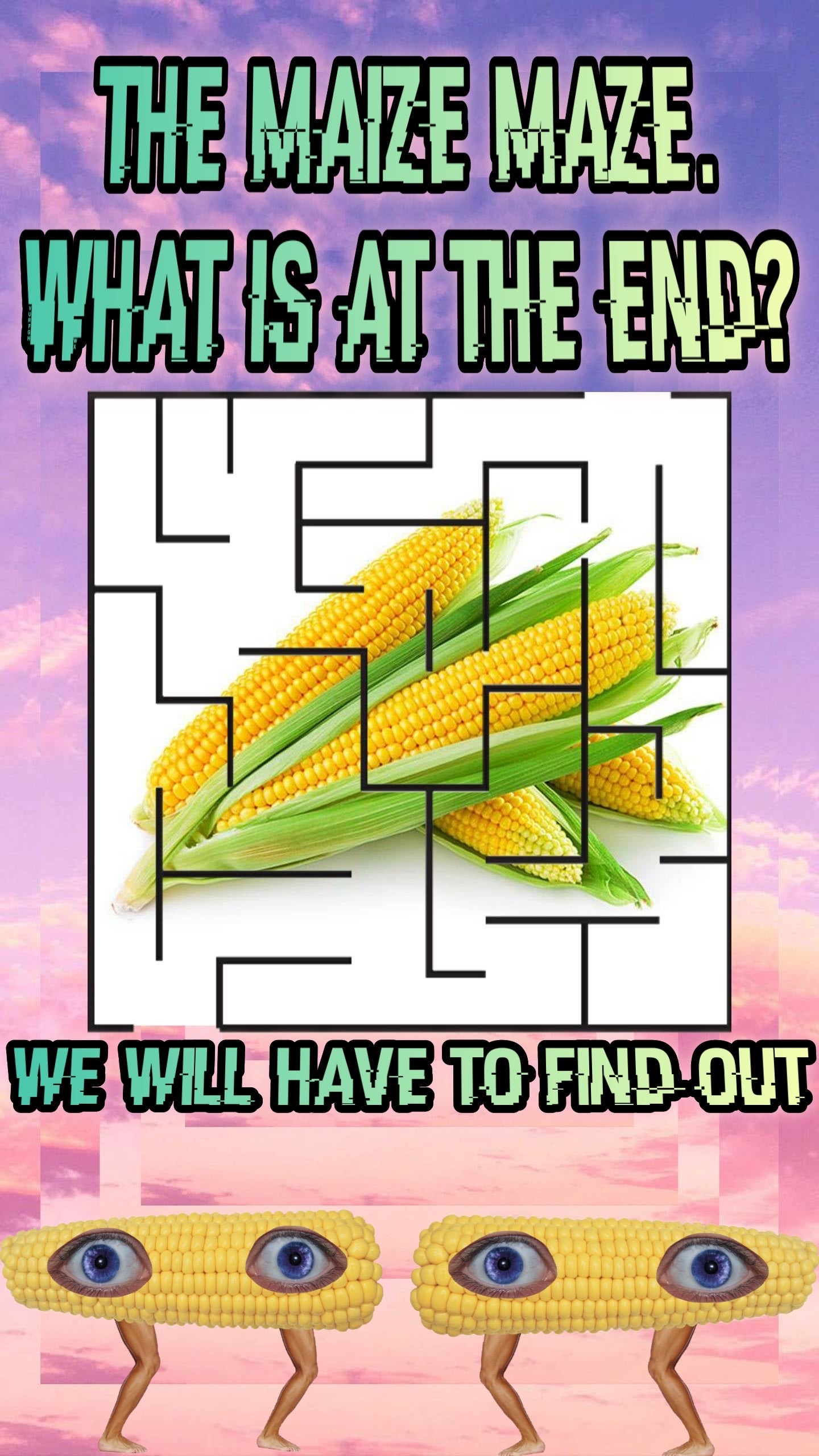 surreal memes - cartoon - The Maze Maze. What Is At The End? We Will Have To Find Out