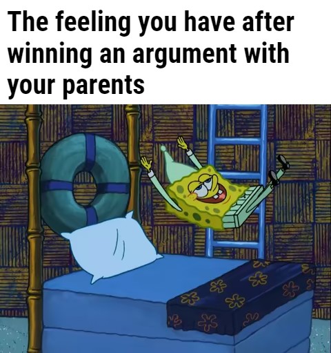 spongebob meme 2020- material - The feeling you have after winning an argument with your parents