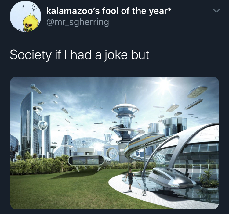 i have a joke but - superpower 2020 meme - kalamazoo's fool of the year Society if I had a joke but