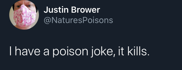 i have a joke but - nail - Justin Brower I have a poison joke, it kills.
