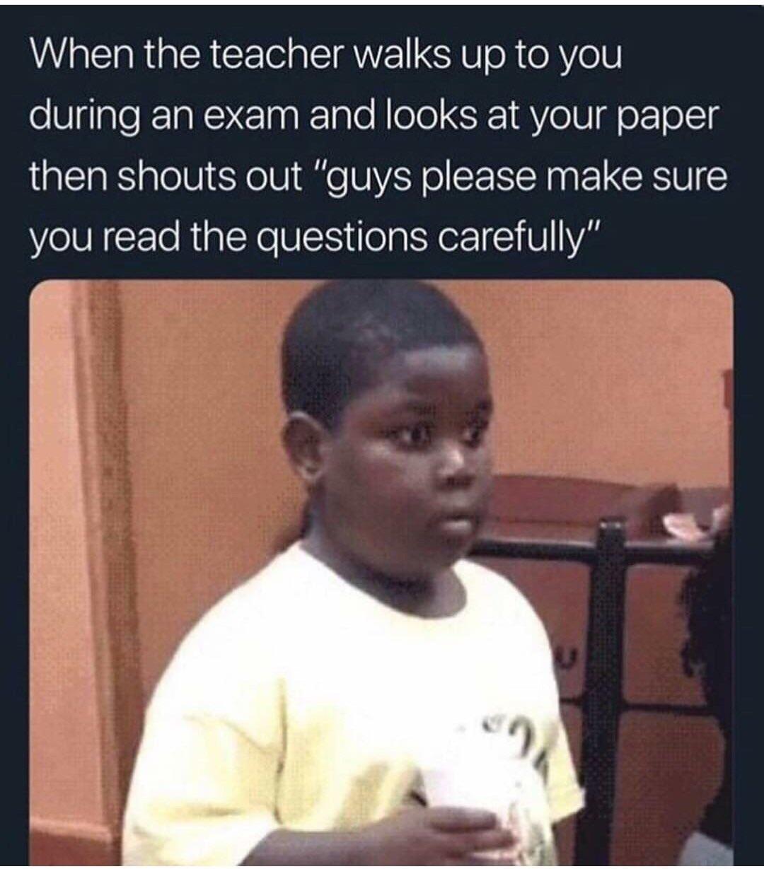 r/collegememes- college dank memes - funny stuff funny memes 2020 - When the teacher walks up to you during an exam and looks at your paper then shouts out