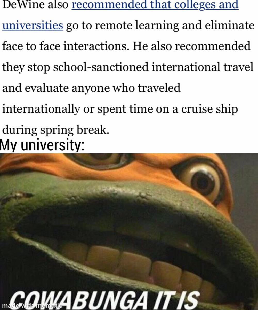 r/collegememes- college dank memes - freedom writers quotes - DeWine also recommended that colleges and universities go to remote learning and eliminate face to face interactions. He also recommended they stop schoolsanctioned international travel and eva