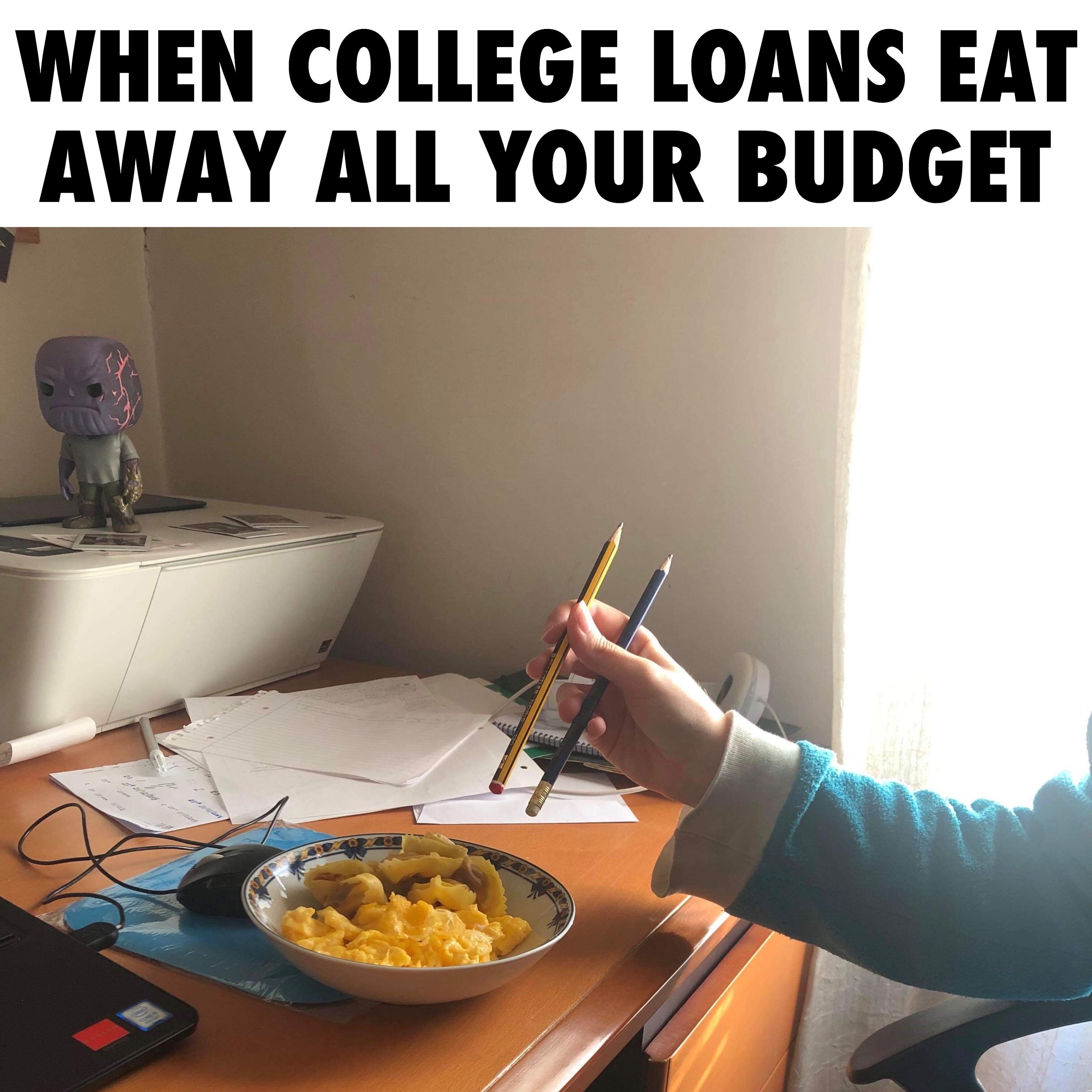 r/collegememes- college dank memes - dish - When College Loans Eat Away All Your Budget