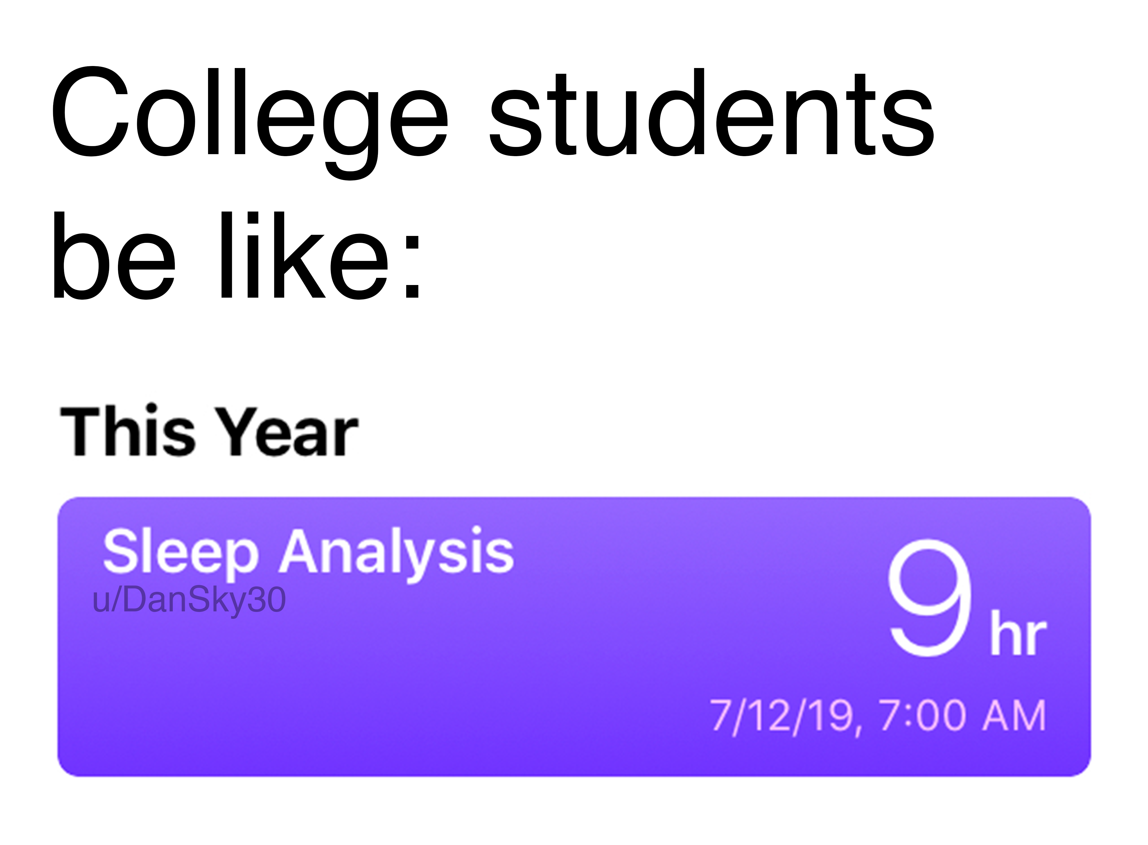 college dank memes - facebook like button - College students be This Year Sleep Analysis uDanSky30 9 hr 71219,