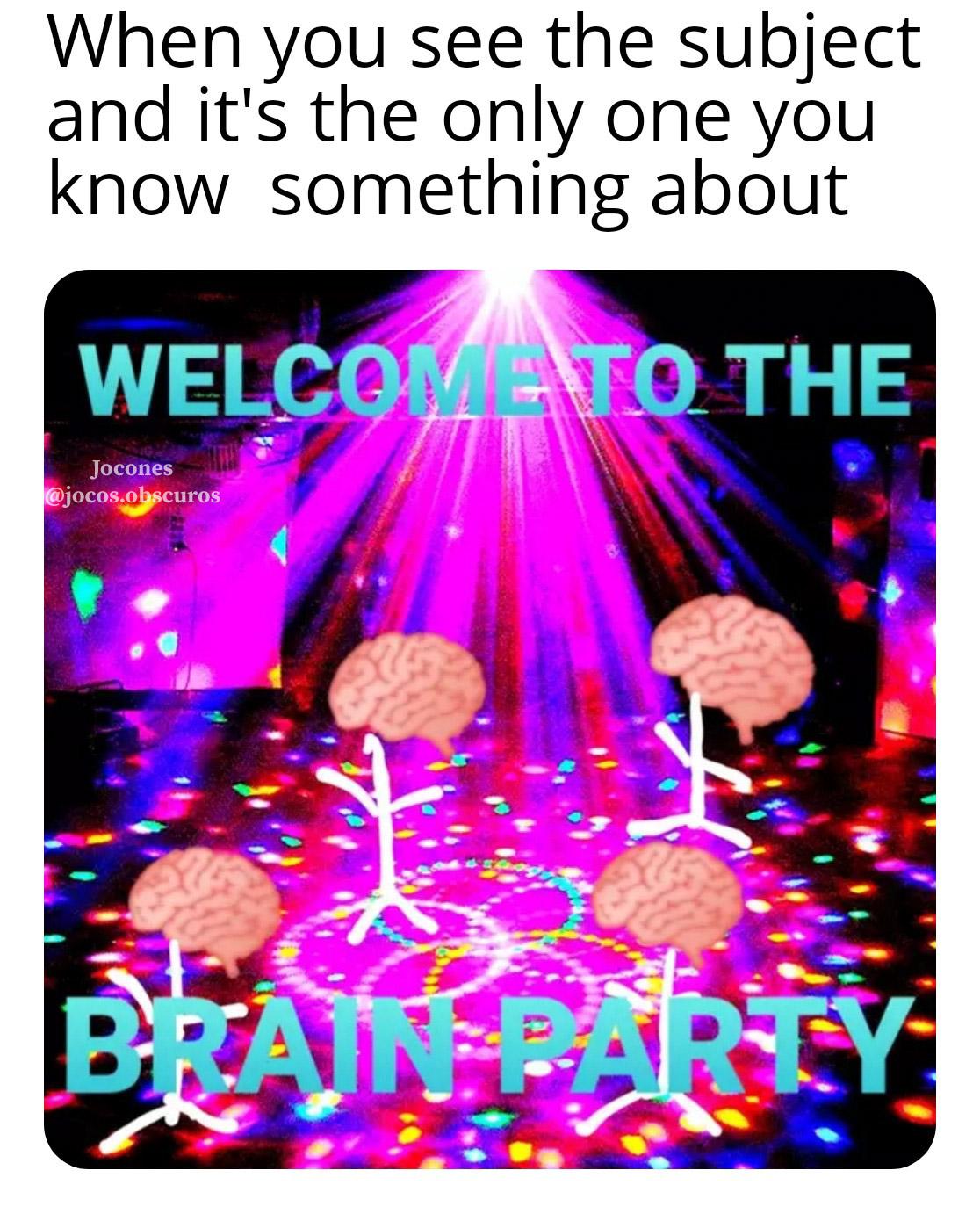 r/collegememes- college dank memes - receding gums - When you see the subject and it's the only one you know something about Welcom To The Jocones .obscuros Bran Party