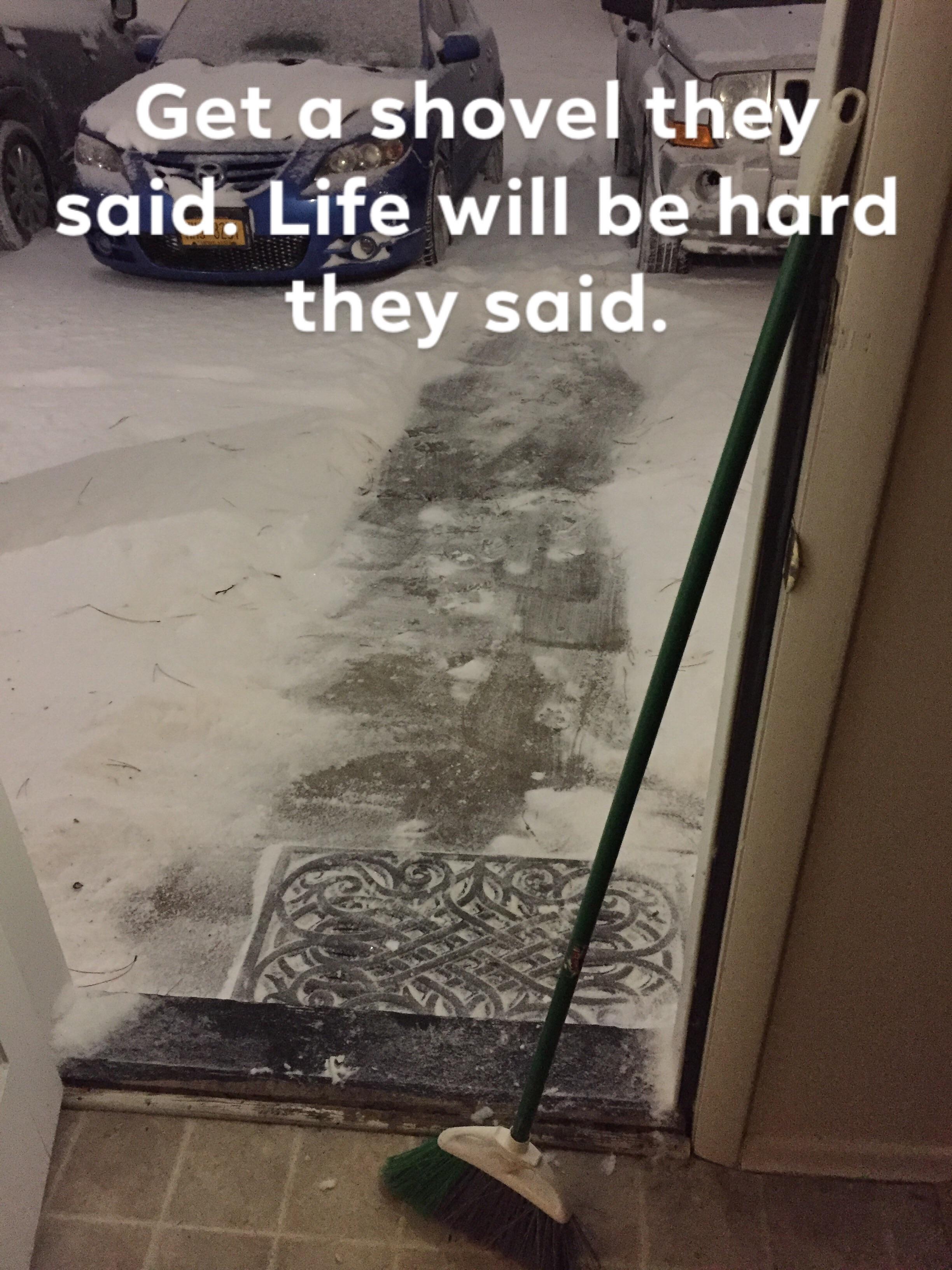 r/collegememes- college dank memes - floor - Get a shovel they said. Life will be hard they said.