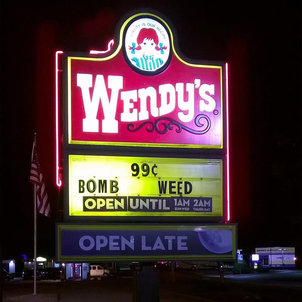 random pics - neon sign - Qur Recipe August Wendy'S 99 Bomb Weed Open Until 1AM 2AM SunWed Thurs Sat Open Late Monroe 0