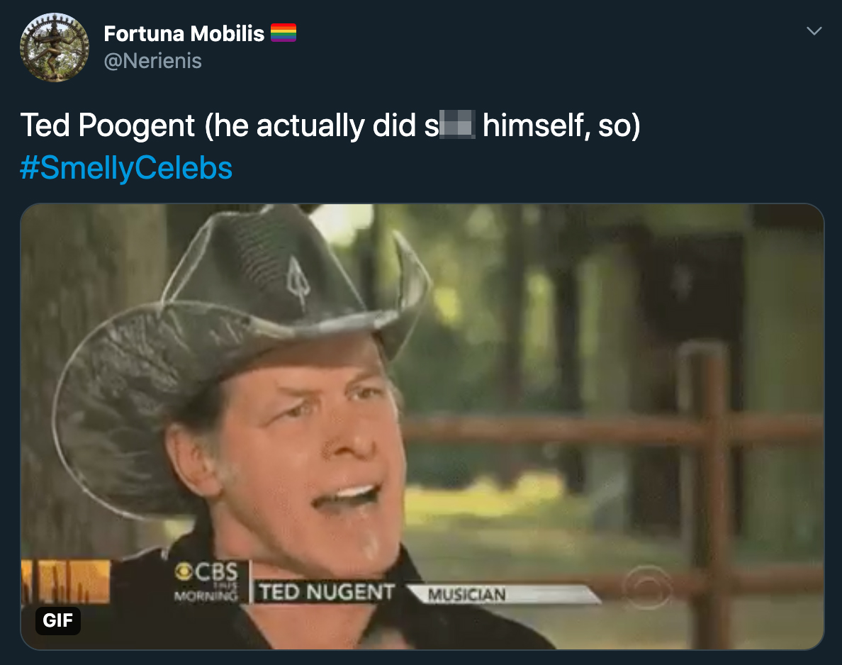 ted poogent (he actually did shit himself, so) - ted nugent