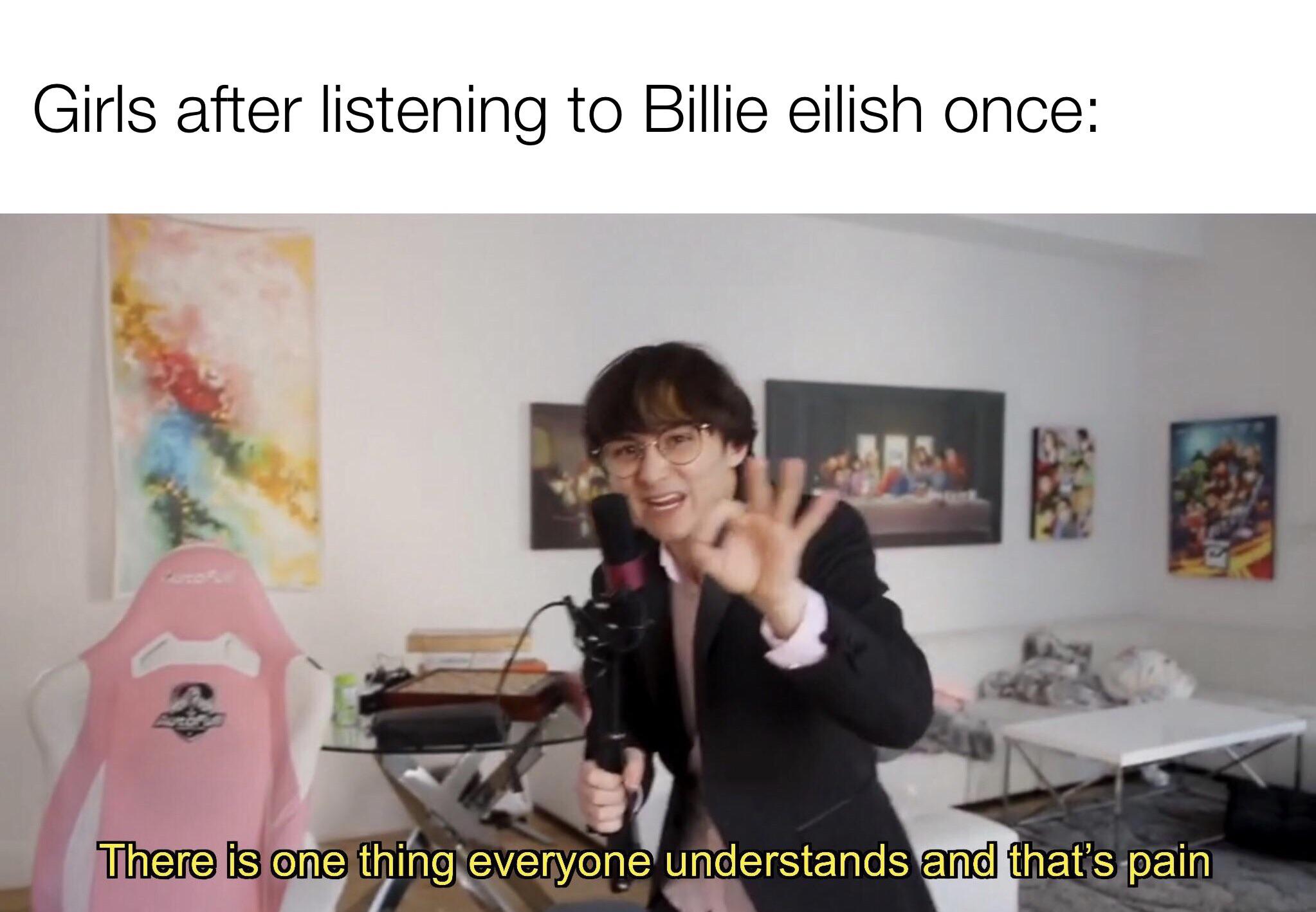 reddit dank memes 2020 - presentation -  Girls after listening to Billie eilish once There is one thing everyone understands and that's pain