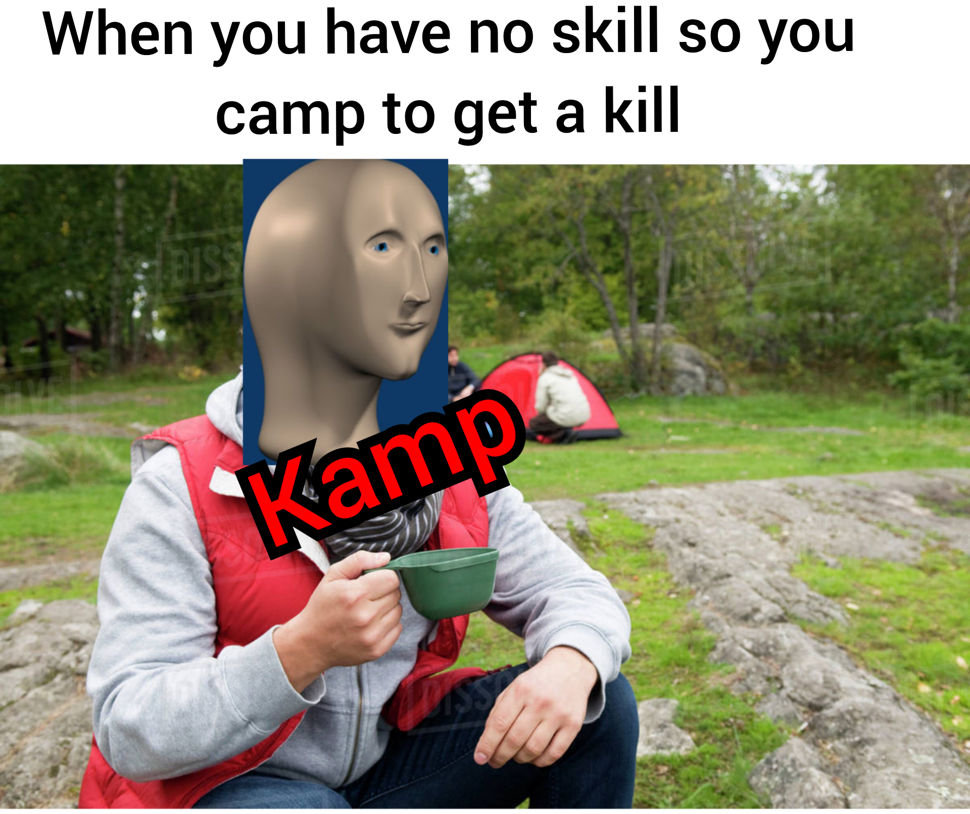reddit dank memes 2020 - photo caption - When you have no skill so you camp to get a kill Kamp