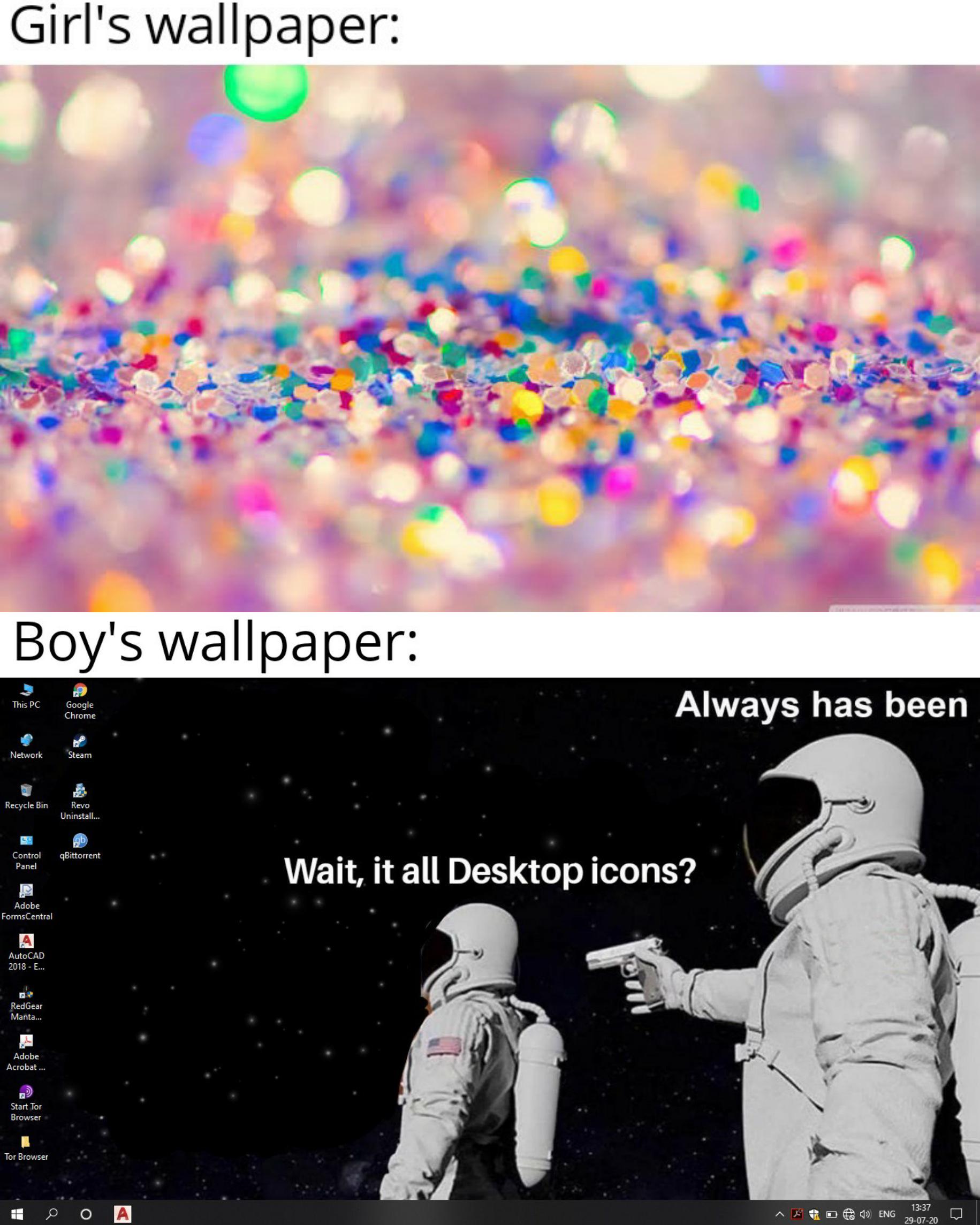 reddit dank memes 2020 - glitter background free - Girl's wallpaper Boy's wallpaper This Pc Google Chrome Always has been Network Steam Recycle Bin Revo Uninstall... Control Panel qBittorrent Wait, it all Desktop icons? Adobe FormsCentral A AutoCAD 2018 E