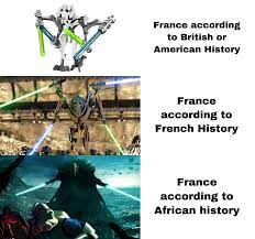 dank history memes - machine - France according to British or American History France according to French History France according to African history