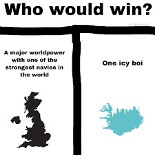 dank history memes - uk map - Who would win? A major worldpower with one of the strongest navies in the world One icy boi