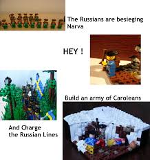 dank history memes - plastic - The Russians are besieging Narva Hey! Build an army of Caroleans And Charge the Russian Lines