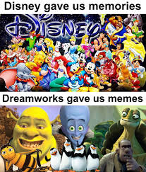 dank memes - dreamworks meme - Disney gave us memories Disnes Dreamworks gave us memes