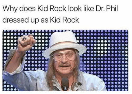 22 Kid Rock Memes Because I Wanna Be a Cowboy, Baby