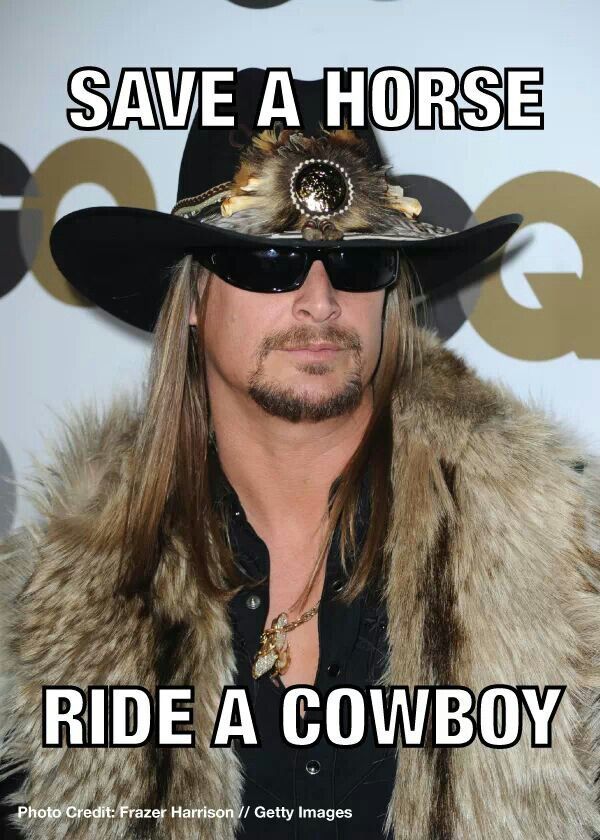 kid rock memes - Save A Horse Ride A Cowboy