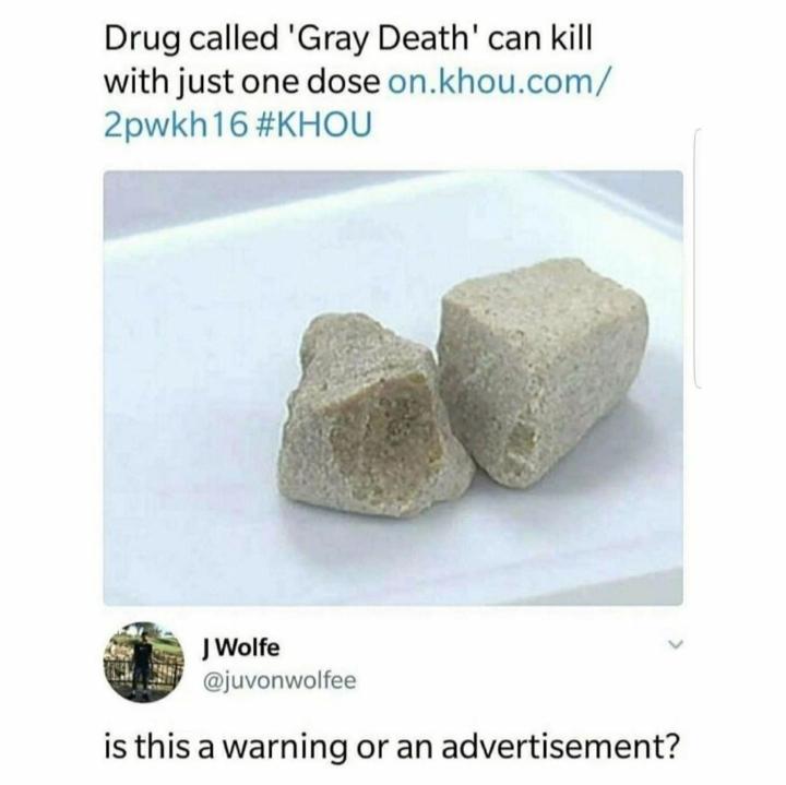 Drug called 'Gray Death' can kill with just one dose - is this a warning or an advertisement?