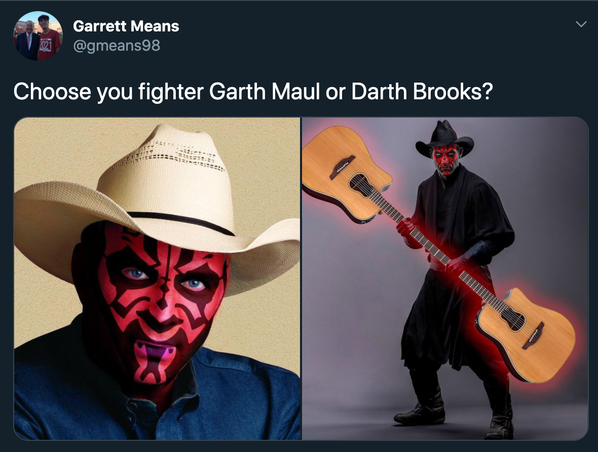 Choose you fighter Garth Maul or Darth Brooks?