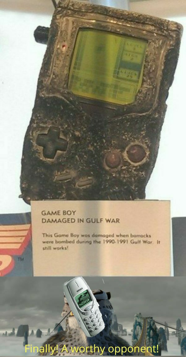 Game Boy Damaged In Gulf War This Game Boy was damaged when barracks were bombed during the 19901991 Gulf War. It still works! Nokia Finally! A worthy opponent!