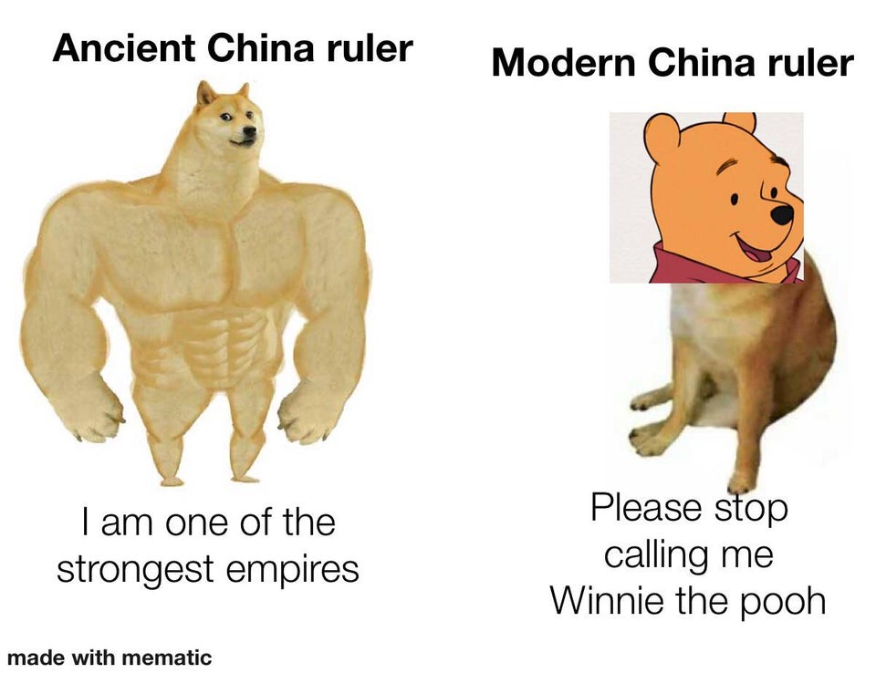 strong doge weak doge meme - Ancient China ruler Modern China ruler I am one of the strongest empires Please stop calling me Winnie the pooh