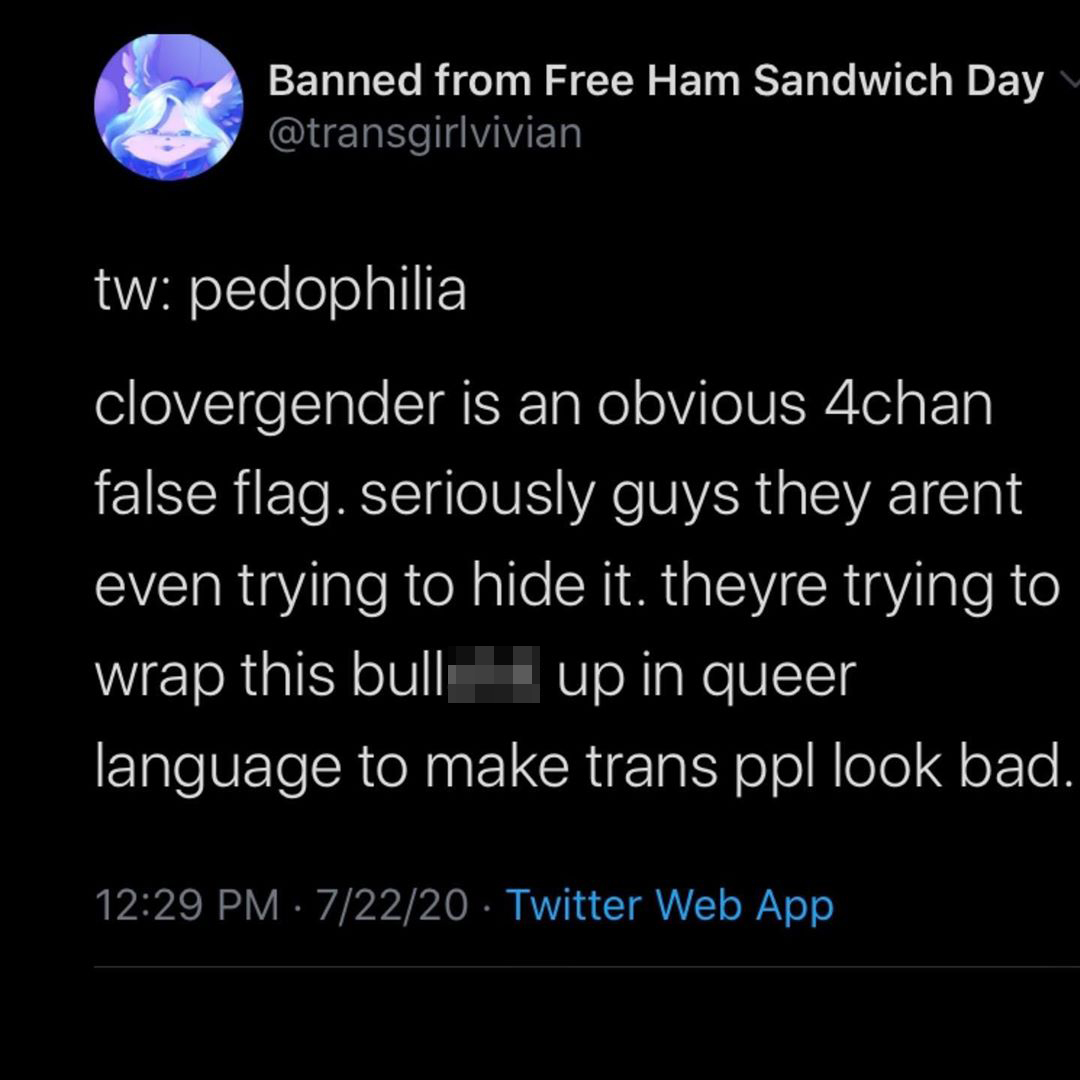 atmosphere - Banned from Free Ham Sandwich Day tw pedophilia clovergender is an obvious 4chan false flag. seriously guys they arent even trying to hide it. theyre trying to wrap this bull up in queer language to make trans ppl look bad. 72220 Twitter Web 