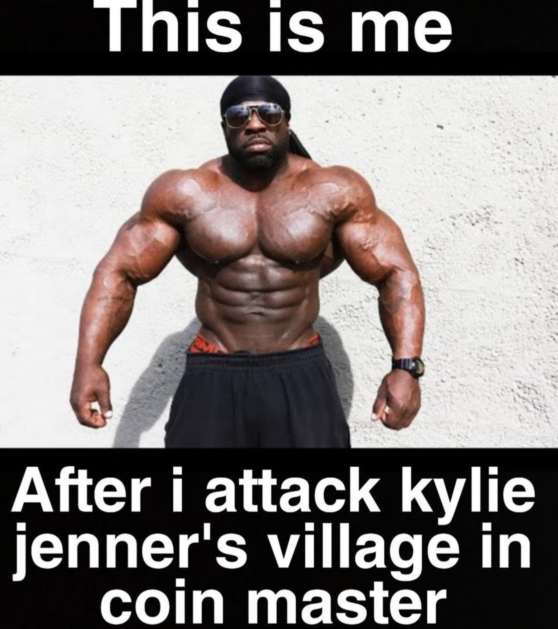 dank memes - swole dude - This is me After i attack kylie jenner's village in coin master