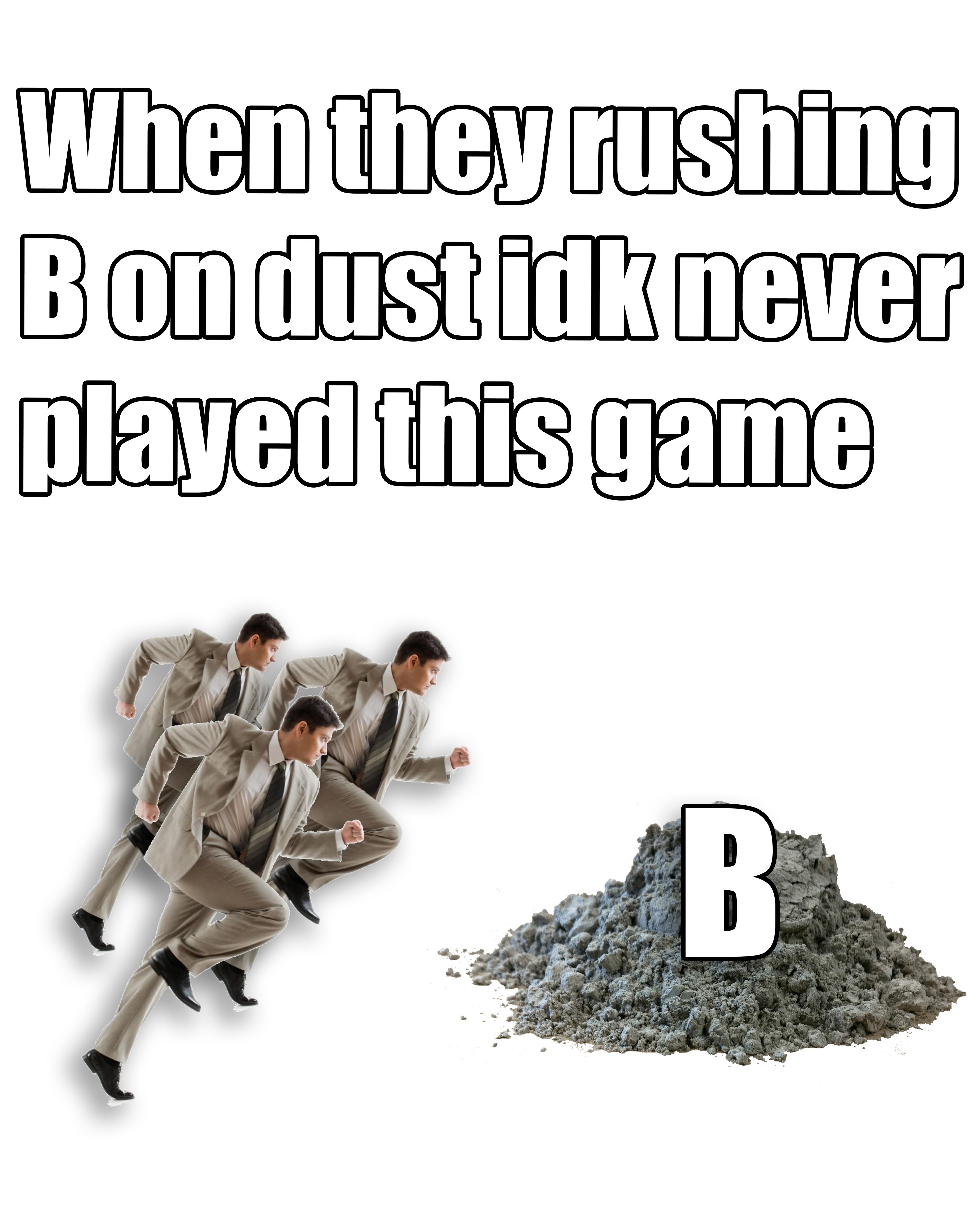 dank memes - human behavior - When they rushing Bon dust idk never played this game B