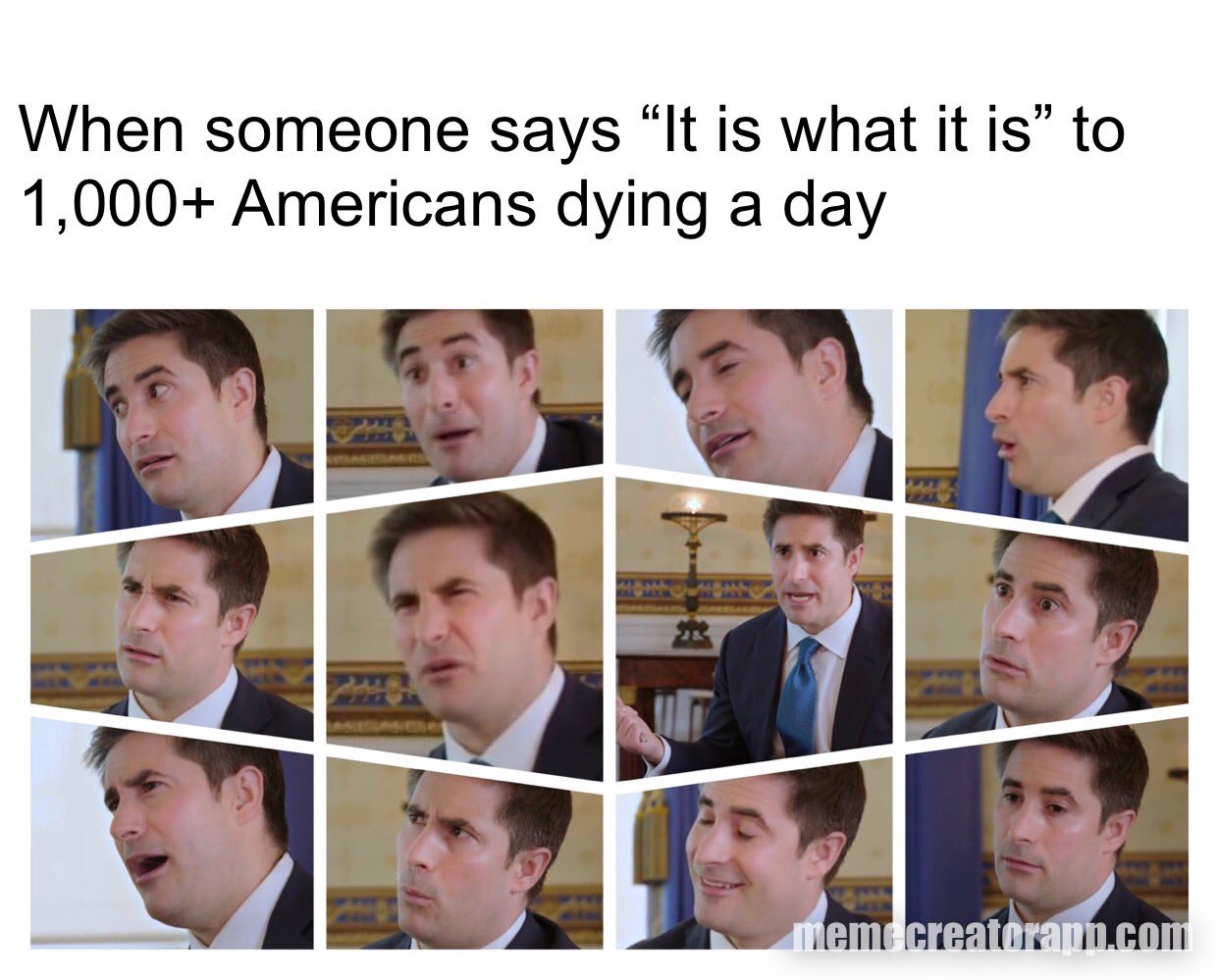 axios trump interview memes - facial expression - When someone says It is what it is" to 1,000 Americans dying a day meme creatorann.com